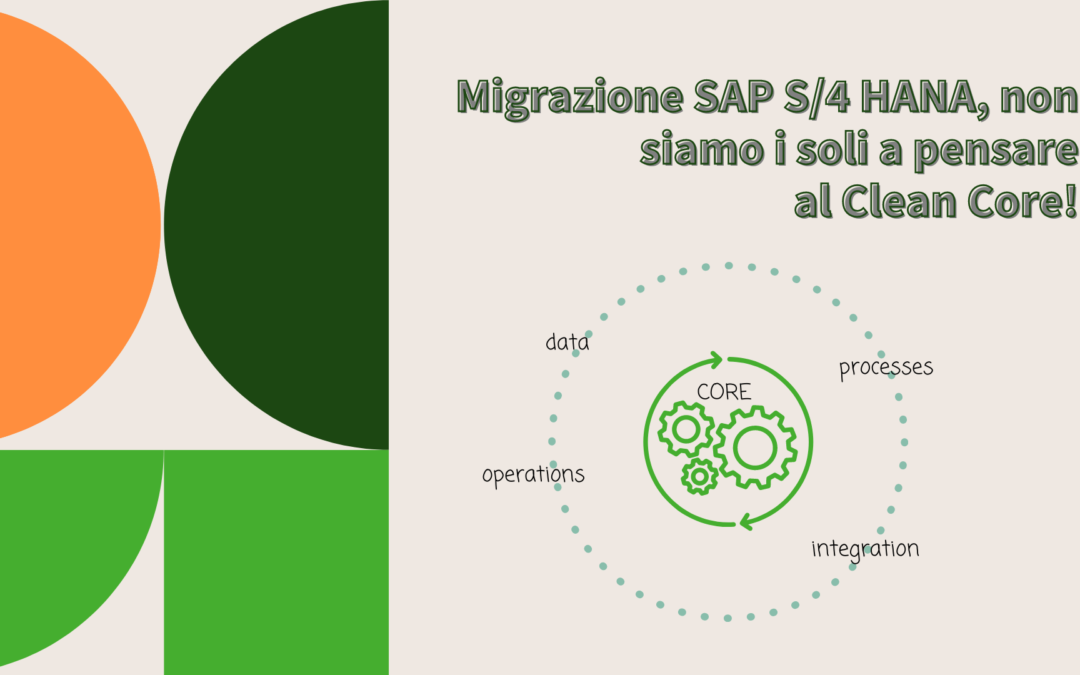 Migrazione SAP S/4 HANA, non siamo i soli a pensare al Clean Core!